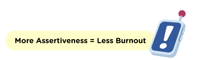 Assertiveness burnout