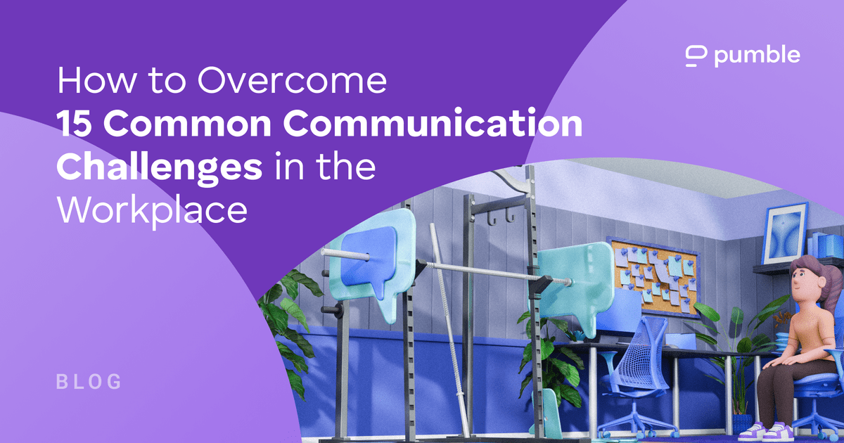 How to Overcome 15 Workplace Communication Challenges