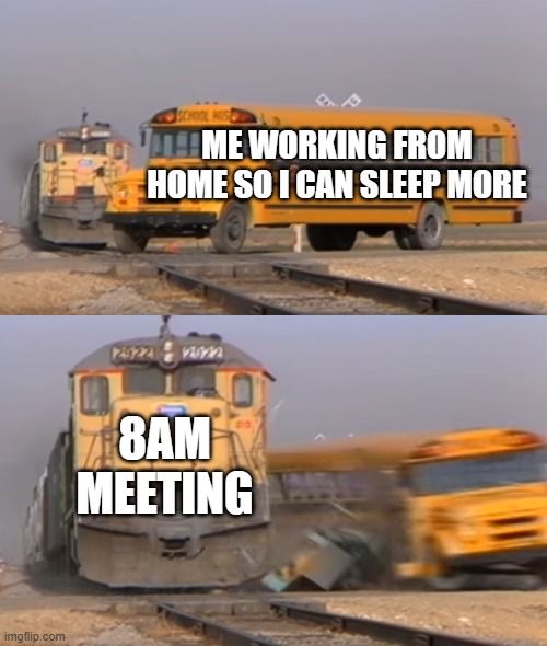 work from home meeting memes 8am meeting