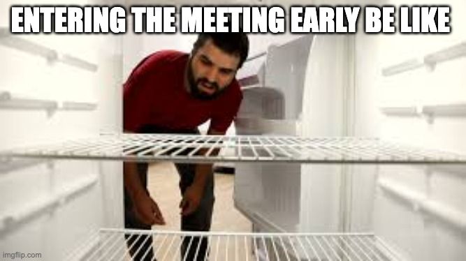 work from home meeting memes entering meeting early