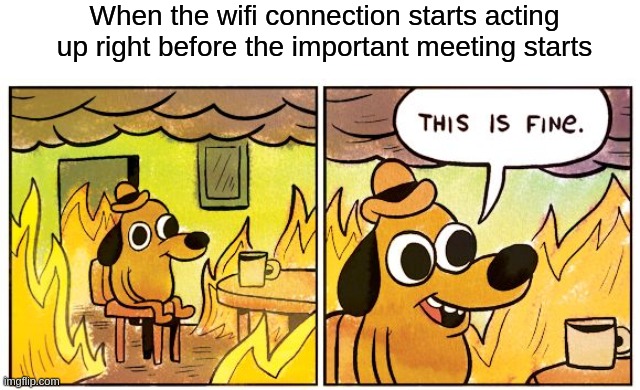 work from home meeting memes wifi problems