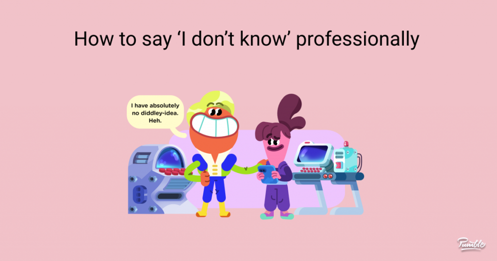 How To Say I Don t Know Professionally Pumble Blog