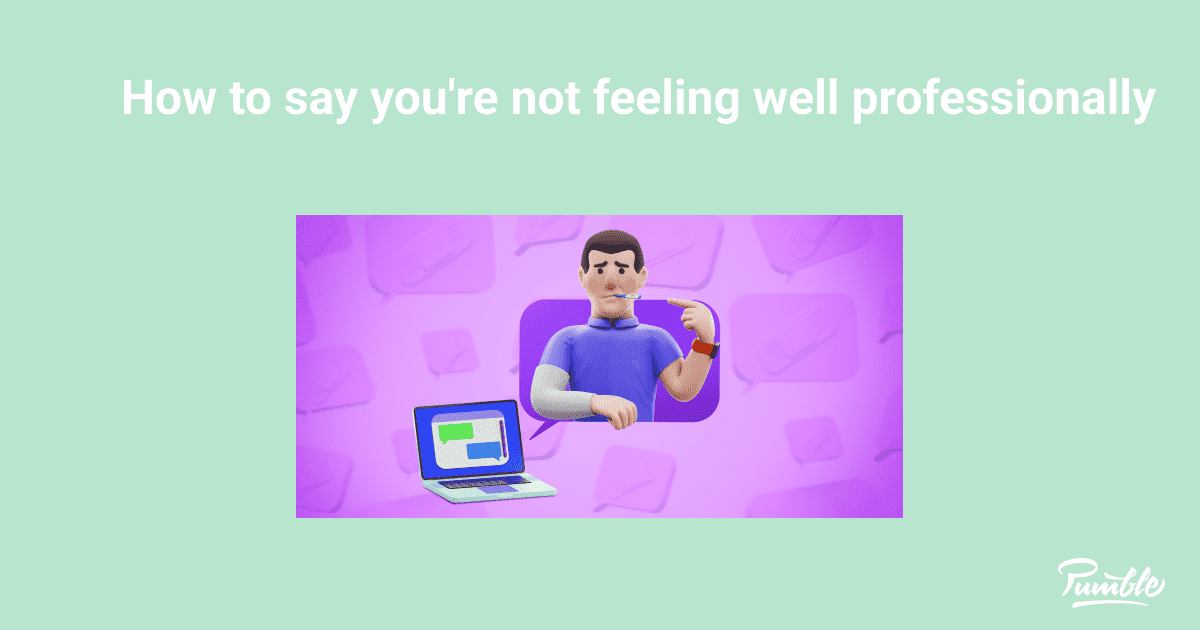 How to Say You're Not Feeling Well Professionally – Pumble Blog