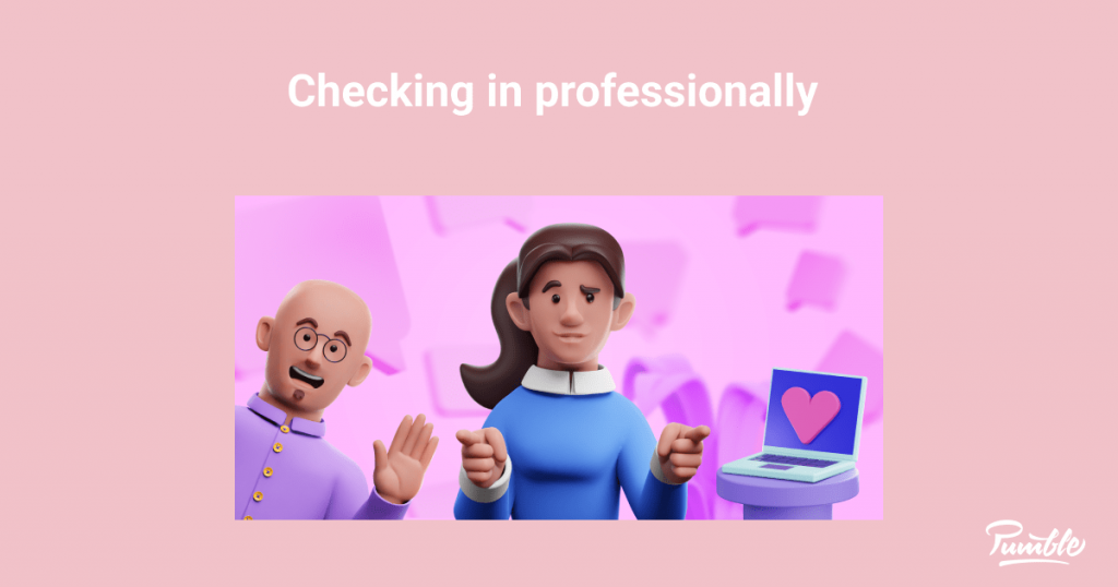  How To Say Just Checking In Professionally Pumble