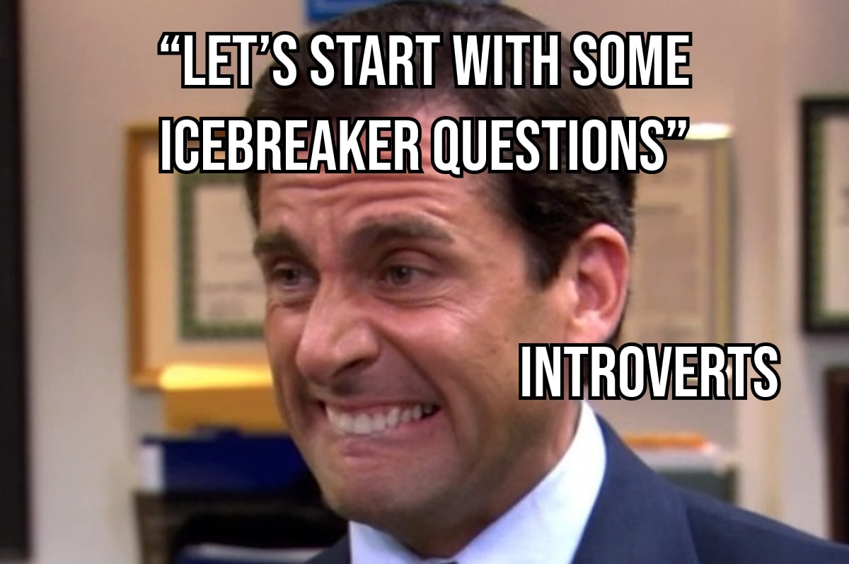 let's start with some icebreaker questions
