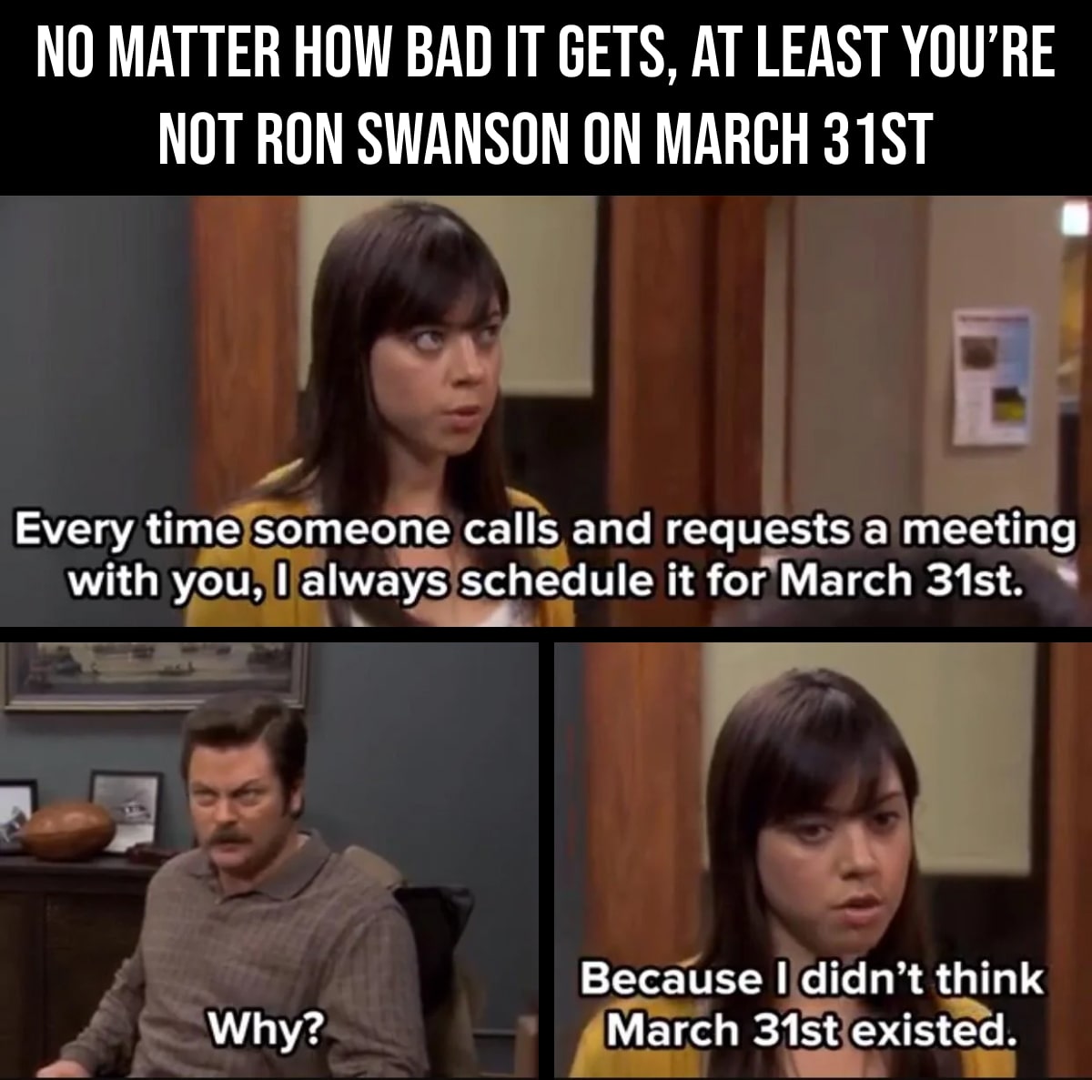 no matter how bad it gets at least you're not ron swanson on march 31st-min