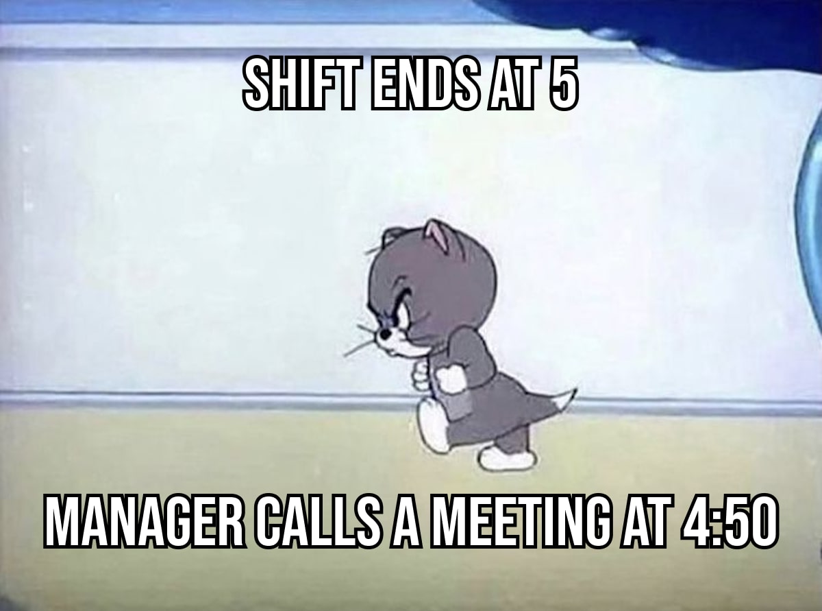 shift ends at 5 manager calls a meeting at 4_50-min