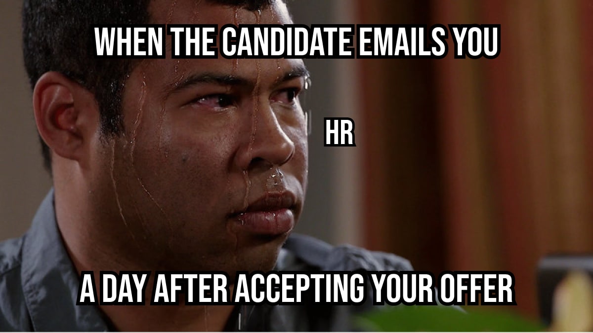 when a candidate emails you a day after accepting your offer-min