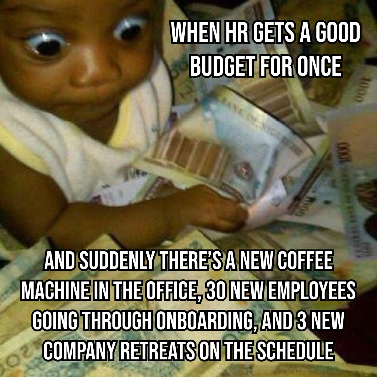when hr gets a good budget for once-min